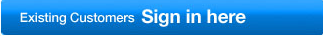 Existing Customers - Sign in here